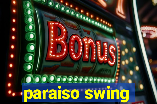 paraiso swing